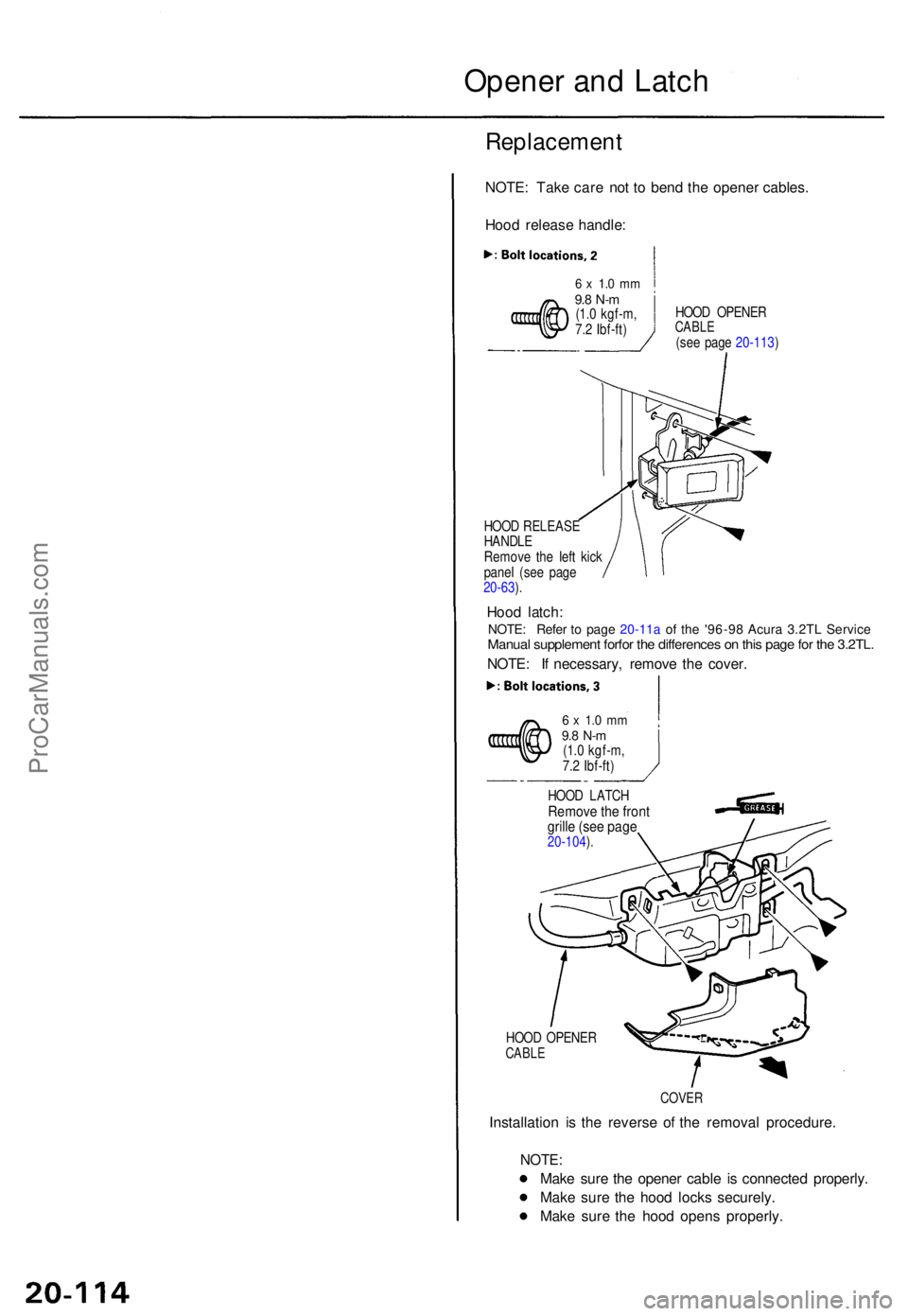 ACURA TL 1995  Service Repair Manual Opener an d Latc h
Replacemen t
NOTE: Tak e car e no t t o ben d th e opene r cables .
Hoo d releas e handle :
HOOD OPENE RCABLE(see pag e 20-113 )
HOO D RELEAS E
HANDL E
Remov e th e lef t kic k
pane
