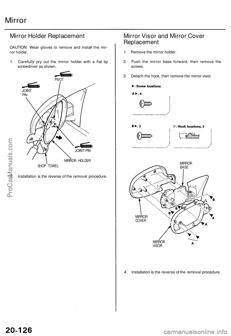 ACURA TL 1995  Service Repair Manual Mirror
Mirror Holde r Replacemen t
CAUTION: Wea r glove s t o remov e an d instal l th e mir -
ro r holder .
1 . Carefull y pr y ou t th e mirro r holde r wit h a  fla t ti p
screwdrive r a s shown .
