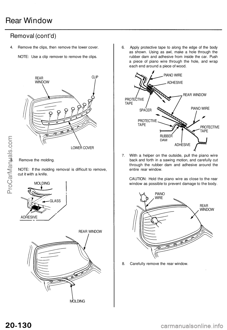 ACURA TL 1995  Service Repair Manual Rear Windo w
Remova l (cont'd )
4. Remov e th e clips , the n remov e th e lowe r cover .
NOTE : Us e a  cli p remove r t o  remov e th e clips .
REARWINDO W
CLIP
LOWE R COVE R
5. Remov e th e mol