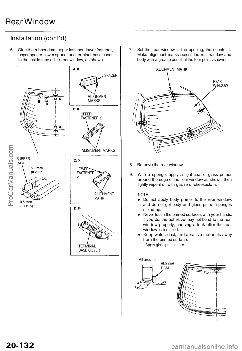 ACURA TL 1995  Service Repair Manual Rear Windo w
Installatio n (cont'd )
6. Glu e th e rubbe r dam , uppe r fastener , lowe r fastener ,
uppe r spacer , lowe r space r an d termina l bas e cove r
t o  th e insid e fac e o f th e rea