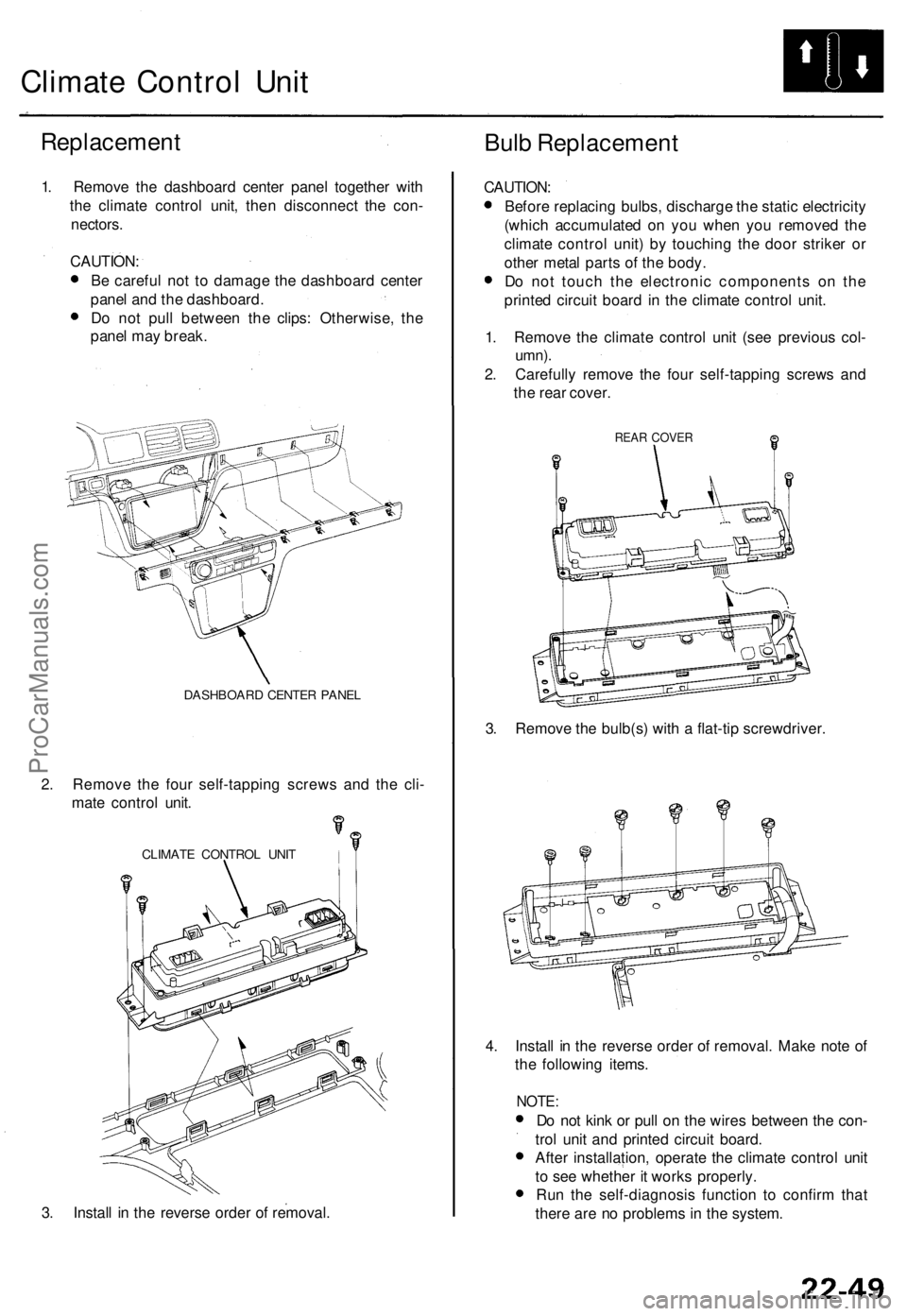 ACURA TL 1995 Service Repair Manual Climate Contro l Uni t
Replacemen t
Bulb Replacemen t
1. Remov e th e dashboar d cente r pane l togethe r wit h
th e climat e contro l unit , the n disconnec t th e con -
nectors .
CAUTION :
B e caref ACURA TL 1995 Service Repair Manual Climate Contro l Uni t
Replacemen t
Bulb Replacemen t
1. Remov e th e dashboar d cente r pane l togethe r wit h
th e climat e contro l unit , the n disconnec t th e con -
nectors .
CAUTION :
B e caref