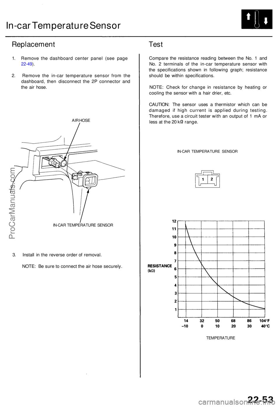 ACURA TL 1995  Service Repair Manual In-car Temperatur e Senso r
Replacemen t
1.  Remove  the dashboard  center panel (see page
22-49).
2 . Remov e th e in-ca r temperatur e senso r fro m th e
dashboard , the n disconnec t th e 2 P conne