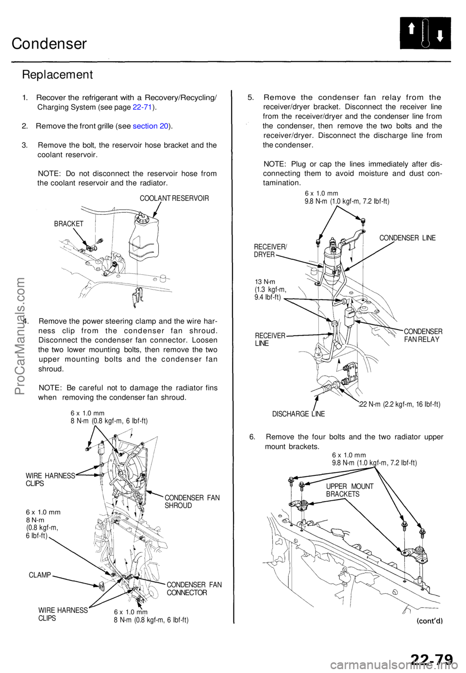 ACURA TL 1995 Service Repair Manual Condenser
Replacemen t
1. Recove r th e refrigeran t wit h a Recovery/Recycling /
Charging Syste m (se e pag e 22-71 ).
2 . Remov e th e fron t grill e (se e sectio n 20 ).
3 . Remov e th e bolt , th ACURA TL 1995 Service Repair Manual Condenser
Replacemen t
1. Recove r th e refrigeran t wit h a Recovery/Recycling /
Charging Syste m (se e pag e 22-71 ).
2 . Remov e th e fron t grill e (se e sectio n 20 ).
3 . Remov e th e bolt , th