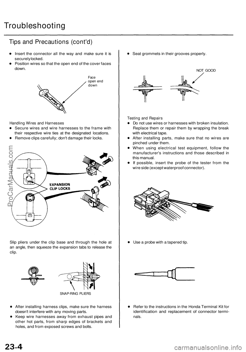 ACURA TL 1995  Service Repair Manual 
Troubleshooting

Tips and Precautions (cont'd)

Insert the connector all the way and make sure it is

securely locked.

Position wires so that the open end of the cover faces

down.

Face

open e