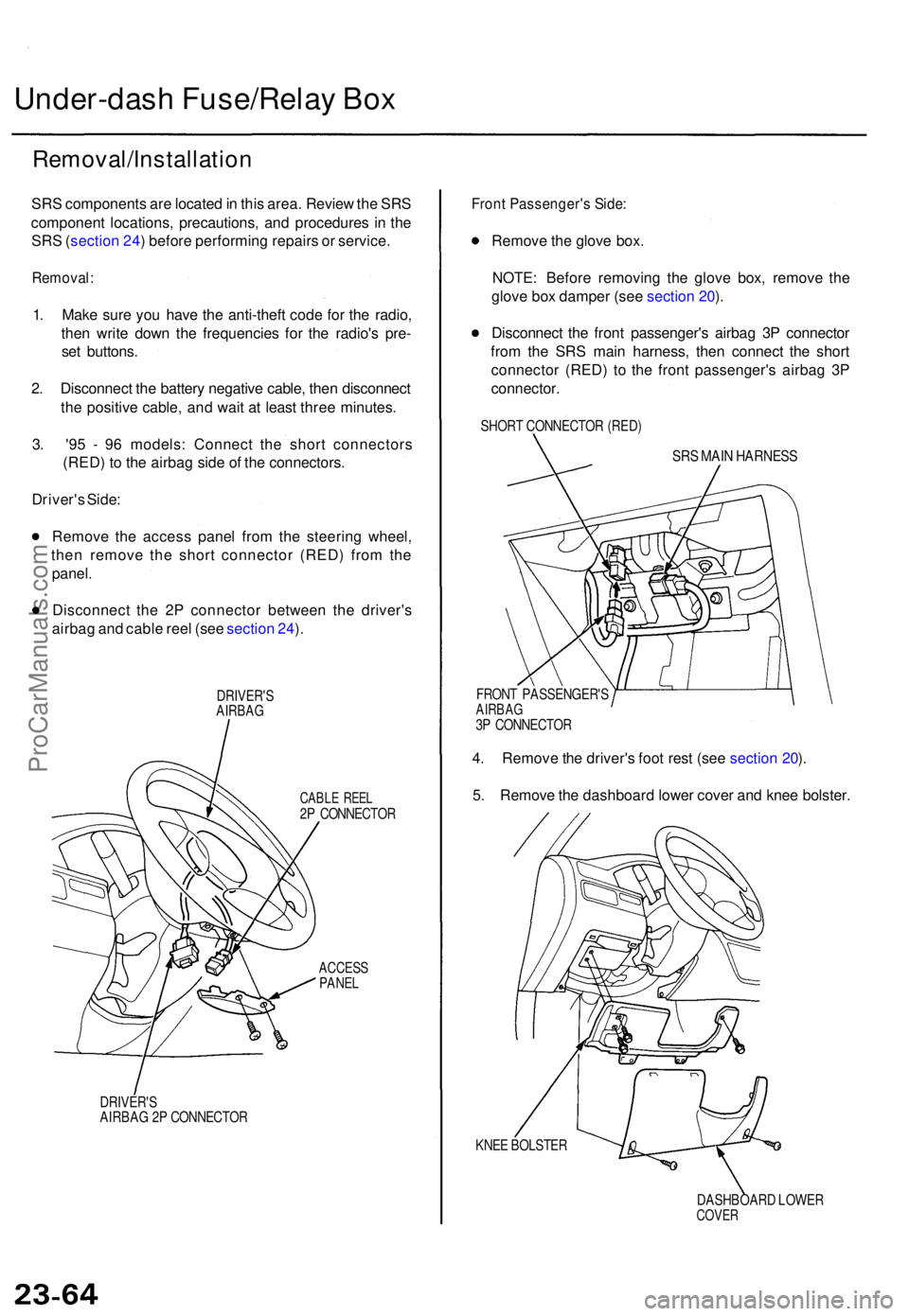 ACURA TL 1995 Service Repair Manual Under-dash Fuse/Rela y Bo x
Removal/Installatio n
SRS component s ar e locate d in thi s area . Revie w th e SR S
componen t locations , precautions , an d procedure s i n th e
SR S (sectio n 24 ) be ACURA TL 1995 Service Repair Manual Under-dash Fuse/Rela y Bo x
Removal/Installatio n
SRS component s ar e locate d in thi s area . Revie w th e SR S
componen t locations , precautions , an d procedure s i n th e
SR S (sectio n 24 ) be