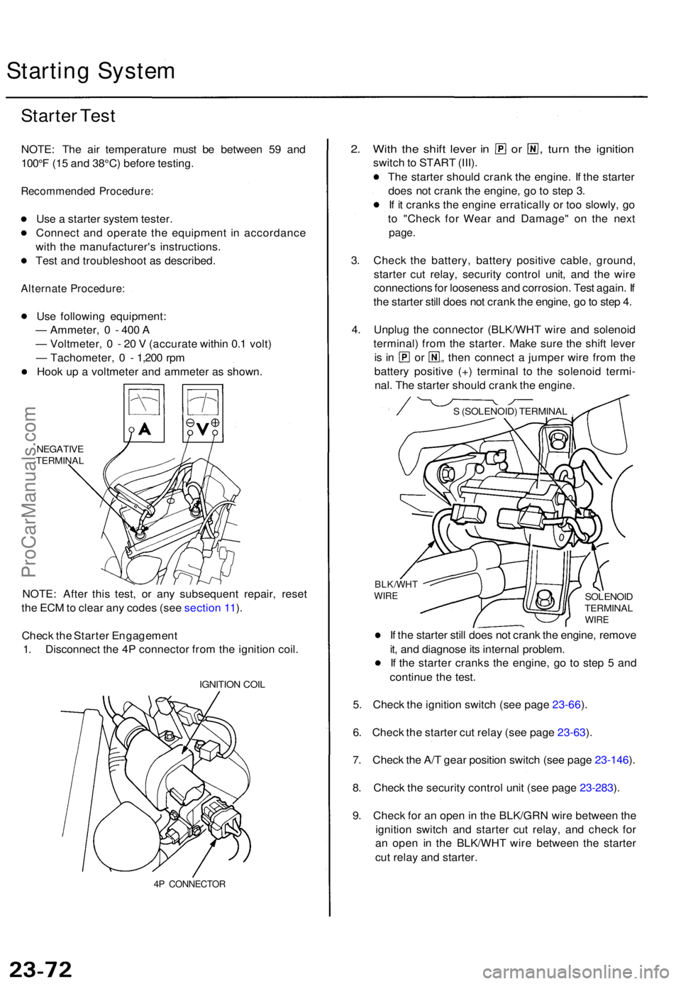 ACURA TL 1995 Service Repair Manual Starting Syste m
Starter Tes t
NOTE : Th e ai r temperatur e mus t b e betwee n 5 9 an d
100° F (1 5 an d 38°C ) befor e testing .
Recommende d Procedure :
Use a starte r syste m tester .
Connec t ACURA TL 1995 Service Repair Manual Starting Syste m
Starter Tes t
NOTE : Th e ai r temperatur e mus t b e betwee n 5 9 an d
100° F (1 5 an d 38°C ) befor e testing .
Recommende d Procedure :
Use a starte r syste m tester .
Connec t