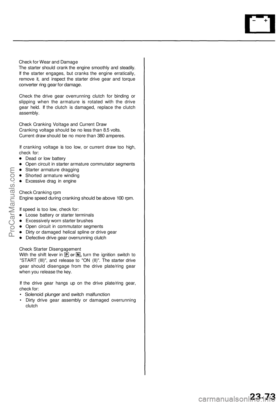 ACURA TL 1995  Service Repair Manual 
Check for Wear and Damage

The starter should crank the engine smoothly and steadily.

If the starter engages, but cranks the engine erratically,

remove it, and inspect the starter drive gear and to