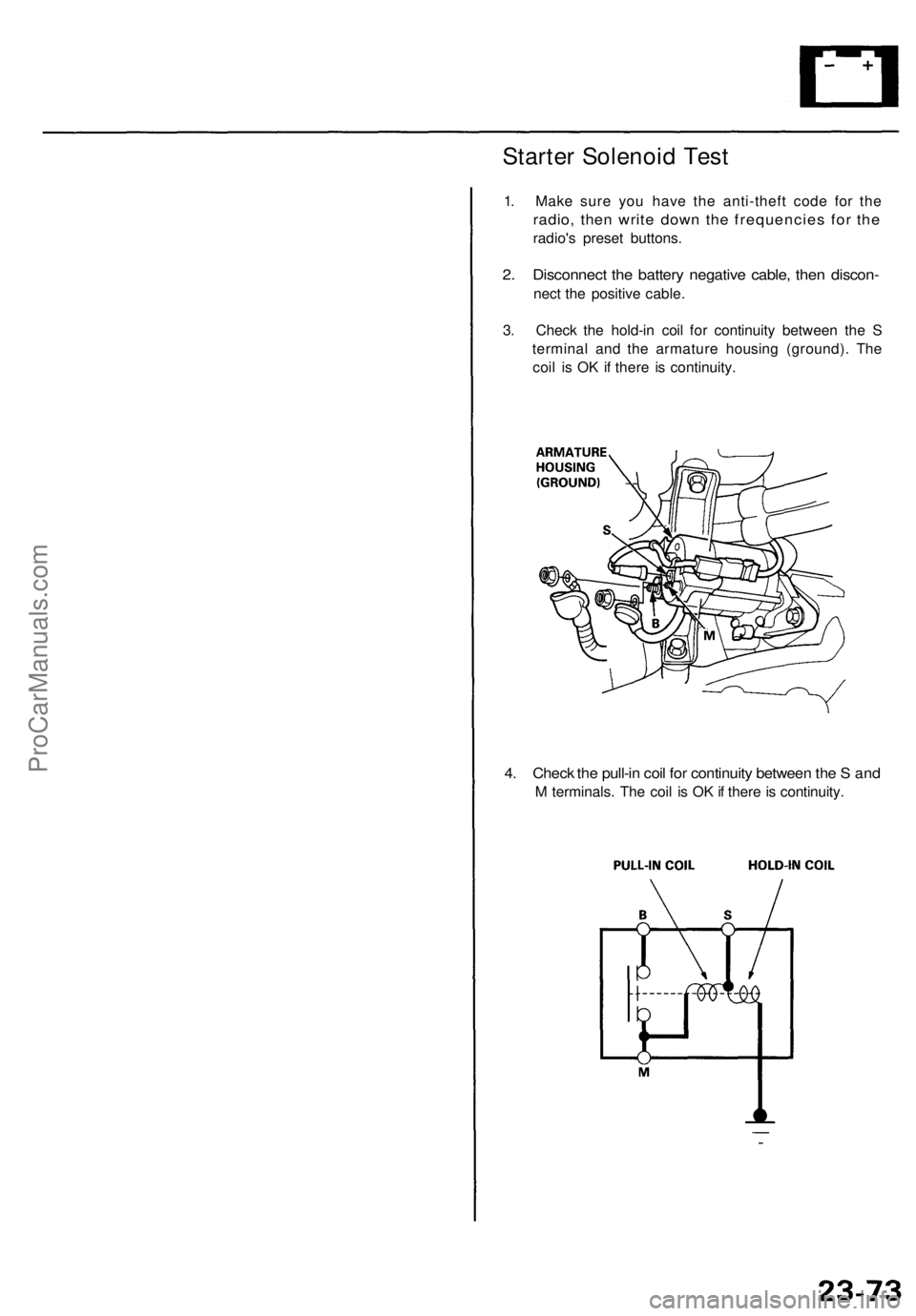 ACURA TL 1995  Service Repair Manual 
Starter Solenoid Test

1. Make sure you have the anti-theft code for the

radio, then write down the frequencies for the

radio's preset buttons.

2. Disconnect the battery negative cable, then d