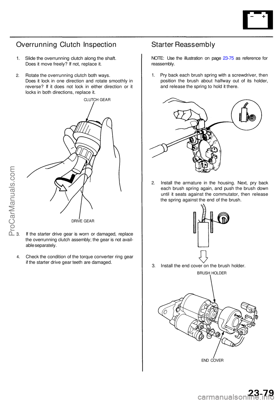 ACURA TL 1995 Service Repair Manual Overrunning Clutc h Inspectio n
1. Slid e th e overrunnin g clutc h alon g th e shaft .
Does i t mov e freely ? I f not , replac e it .
Starte r Reassembl y
2.Rotat e th e overrunnin g clutc h bot h w ACURA TL 1995 Service Repair Manual Overrunning Clutc h Inspectio n
1. Slid e th e overrunnin g clutc h alon g th e shaft .
Does i t mov e freely ? I f not , replac e it .
Starte r Reassembl y
2.Rotat e th e overrunnin g clutc h bot h w