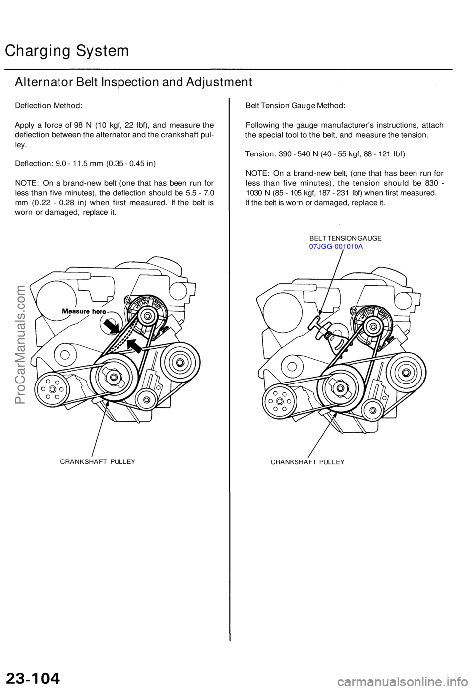 ACURA TL 1995  Service Repair Manual Charging Syste m
Alternato r Bel t Inspectio n an d Adjustmen t
Deflection Method :
Appl y a  forc e o f 9 8 N  (1 0 kgf , 2 2 Ibf) , an d measur e th e
deflectio n betwee n th e alternato r an d th e