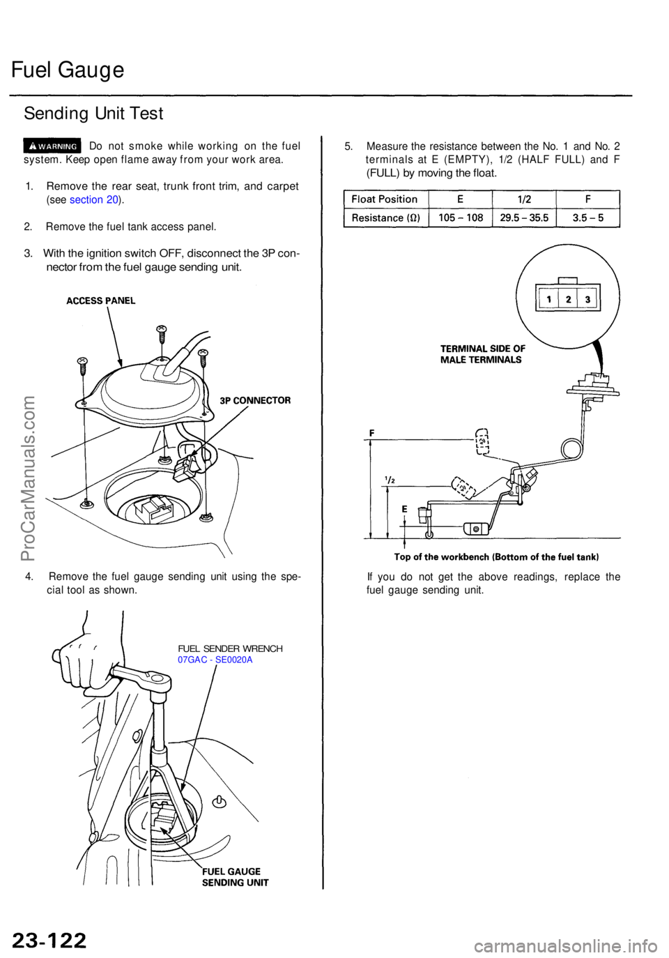 ACURA TL 1995  Service Repair Manual Fuel Gaug e
Sendin g Uni t Tes t
Do no t smok e whil e workin g o n th e fue l
system . Kee p ope n flam e awa y fro m you r wor k area .
1. Remov e th e rea r seat , trun k fron t trim , an d carpe t