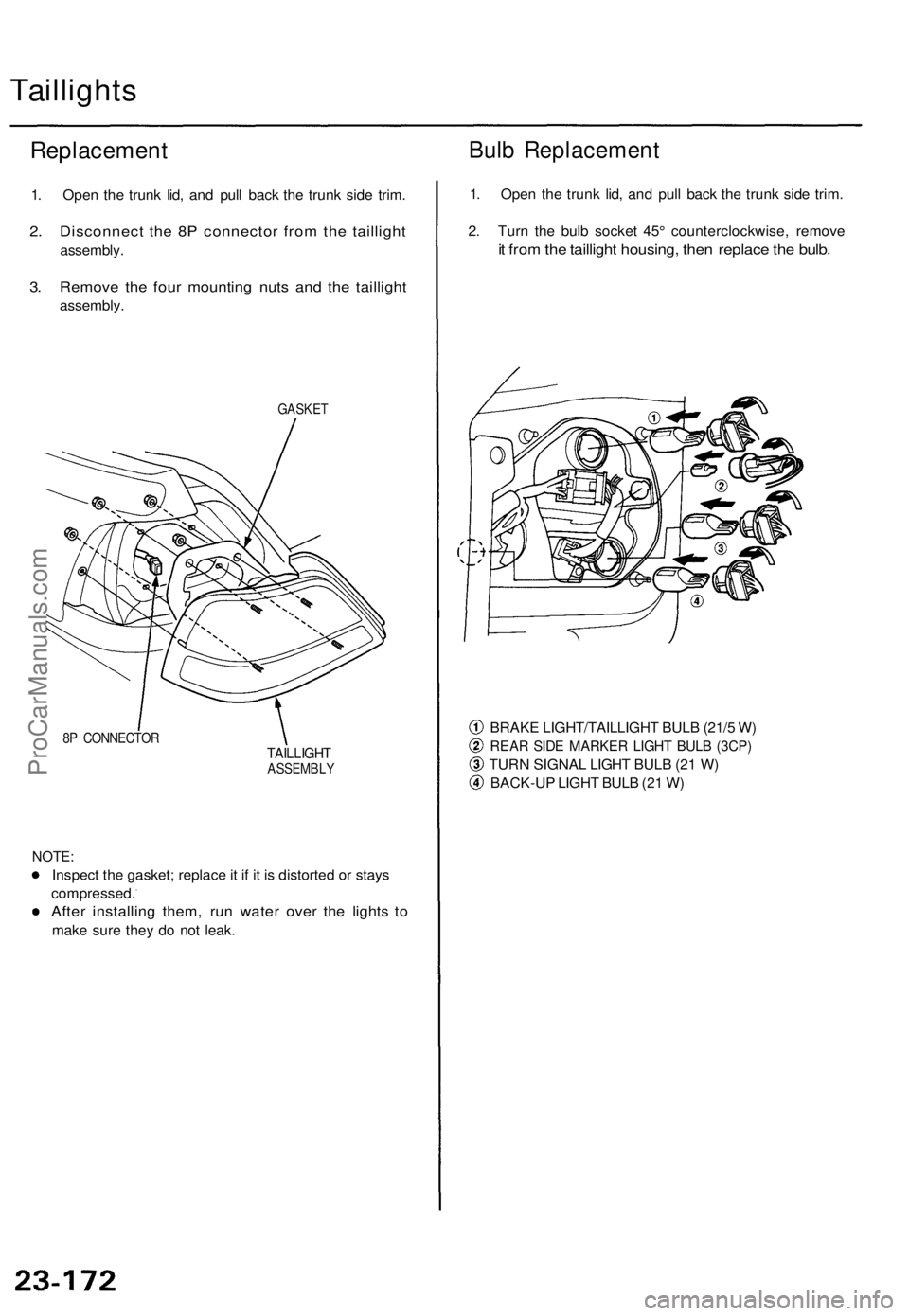 ACURA TL 1995  Service Repair Manual Taillights
Replacemen t
1. Ope n th e trun k lid , an d pul l bac k th e trun k sid e trim .
2. Disconnec t th e 8 P connecto r fro m th e tailligh t
assembly .
3. Remov e th e fou r mountin g nut s a