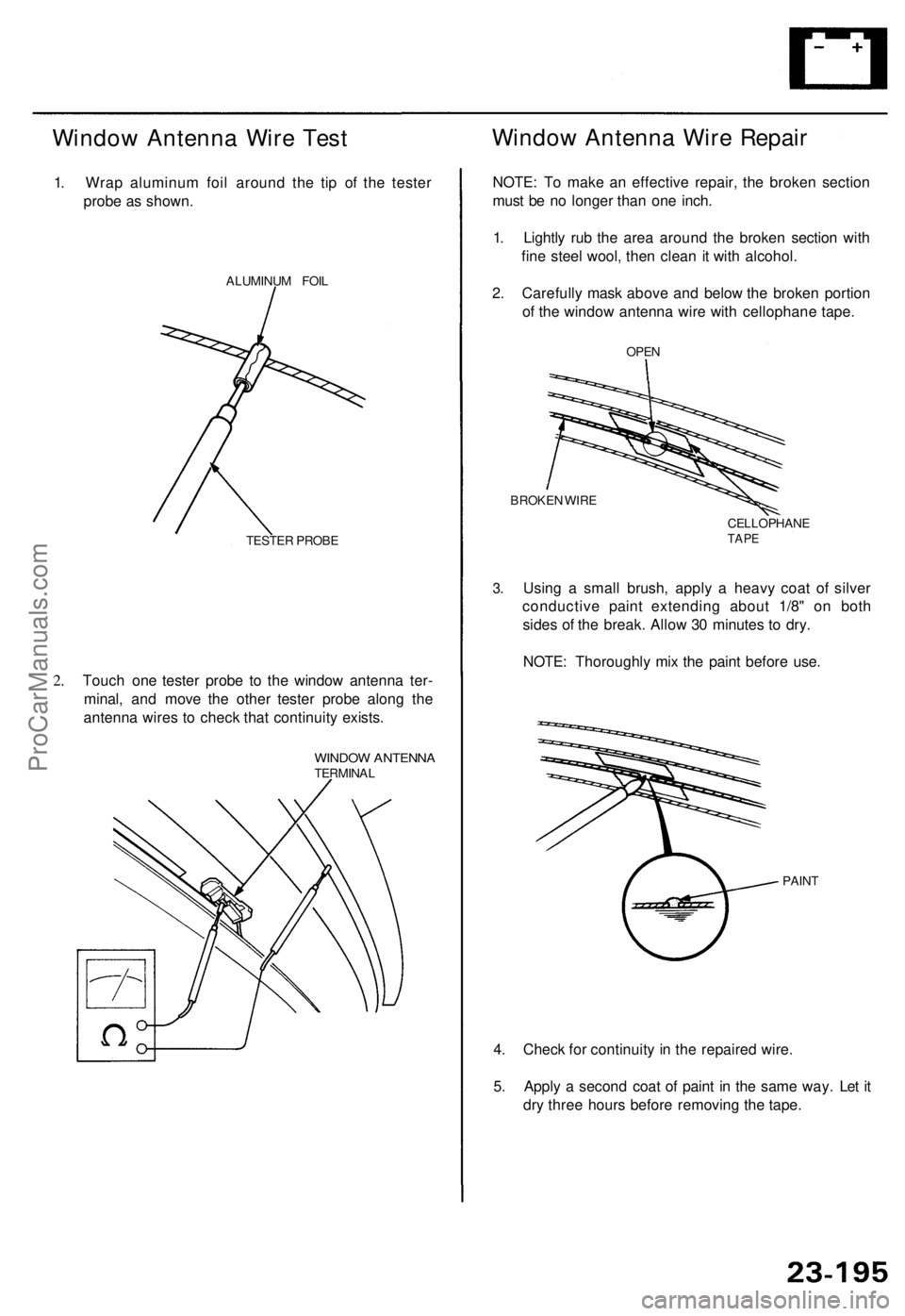 ACURA TL 1995 Service Repair Manual Window Antenn a Wir e Tes t
1. Wra p aluminu m foi l aroun d th e ti p of the teste r
prob e a s shown .
ALUMINU M FOI L
TESTE R PROB E
2.Touc h on e teste r prob e t o th e windo w antenn a ter -
mi ACURA TL 1995 Service Repair Manual Window Antenn a Wir e Tes t
1. Wra p aluminu m foi l aroun d th e ti p of the teste r
prob e a s shown .
ALUMINU M FOI L
TESTE R PROB E
2.Touc h on e teste r prob e t o th e windo w antenn a ter -
mi
