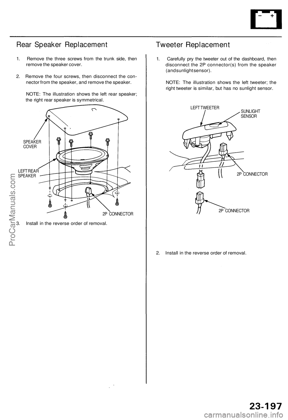 ACURA TL 1995  Service Repair Manual Rear Speake r Replacemen t
1. Remov e th e thre e screw s fro m th e trun k side , the n
remov e th e speake r cover .
2 . Remov e th e fou r screws , the n disconnec t th e con -
necto r fro m th e s