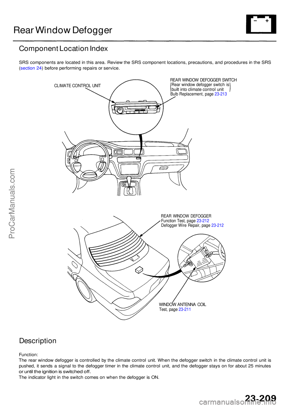 ACURA TL 1995 Service Repair Manual Rear Windo w Defogge r
Componen t Locatio n Inde x
SRS component s ar e locate d in thi s area . Revie w th e SR S componen t locations , precautions , an d procedure s in th e SR S
( sectio n 24 ) ACURA TL 1995 Service Repair Manual Rear Windo w Defogge r
Componen t Locatio n Inde x
SRS component s ar e locate d in thi s area . Revie w th e SR S componen t locations , precautions , an d procedure s in th e SR S
( sectio n 24 )
