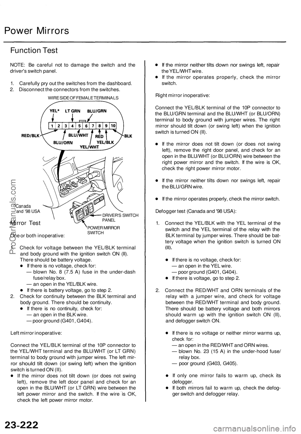 ACURA TL 1995  Service Repair Manual Power Mirror s
Functio n Tes t
NOTE : B e carefu l no t t o damag e th e switc h an d th e
driver' s switc h panel .
1 . Carefull y pr y ou t th e switche s fro m th e dashboard .
2 . Disconnec t 