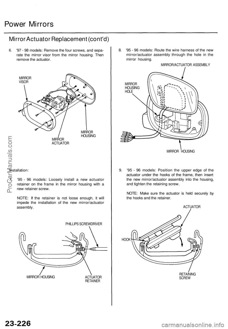 ACURA TL 1995 Service Repair Manual
Power Mirrors
Mirror Actuator Replacement (cont'd)
6.
'97 - 98 models: Remove the four screws, and sepa-
rate the mirror visor from the mirror housing. Then
remove the actuator.
MIRROR
ACURA TL 1995 Service Repair Manual
Power Mirrors
Mirror Actuator Replacement (cont'd)
6.
'97 - 98 models: Remove the four screws, and sepa-
rate the mirror visor from the mirror housing. Then
remove the actuator.
MIRROR