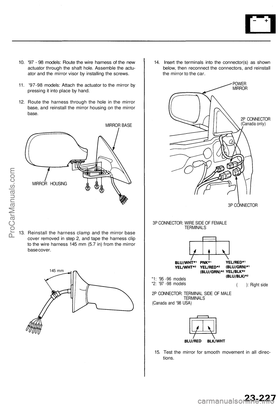 ACURA TL 1995  Service Repair Manual 
10. '97 - 98 models: Route the wire harness of the new

actuator through the shaft hole. Assemble the actu-

ator and the mirror visor by installing the screws.

11. '97-98 models: Attach the