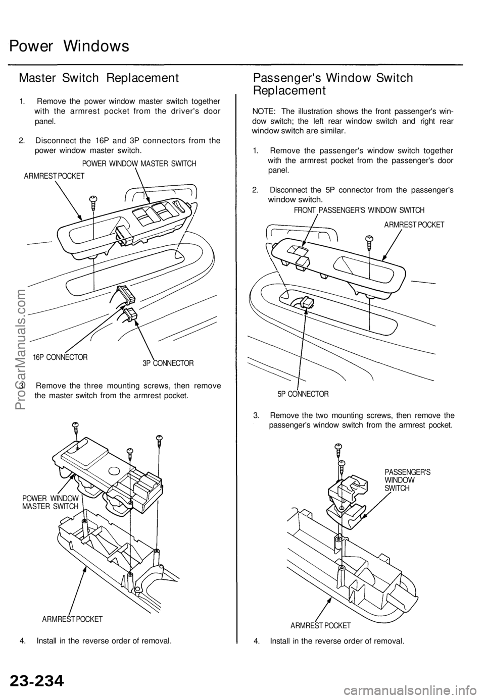 ACURA TL 1995 Service Repair Manual Power Window s
Master Switc h Replacemen t
1. Remov e th e powe r windo w maste r switc h togethe r
wit h th e armres t pocke t fro m th e driver' s doo r
panel .
2 . Disconnec t th e 16 P an d 3 ACURA TL 1995 Service Repair Manual Power Window s
Master Switc h Replacemen t
1. Remov e th e powe r windo w maste r switc h togethe r
wit h th e armres t pocke t fro m th e driver' s doo r
panel .
2 . Disconnec t th e 16 P an d 3
