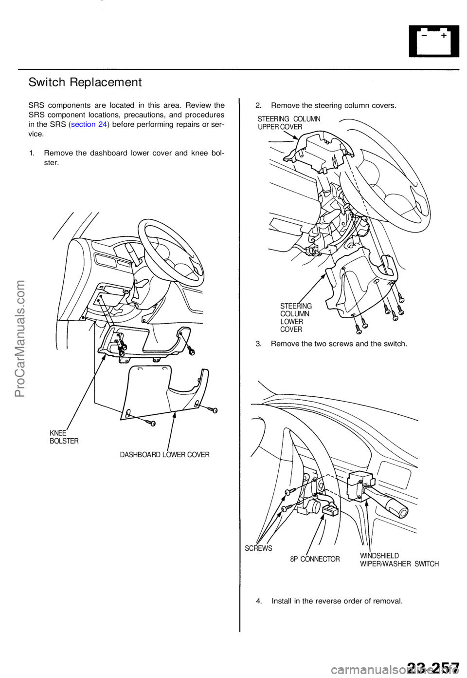 ACURA TL 1995  Service Repair Manual Switch Replacemen t
SRS component s ar e locate d i n thi s area . Revie w th e
SR S componen t locations , precautions , an d procedure s
i n  th e SR S (sectio n 24 ) befor e performin g repair s o 