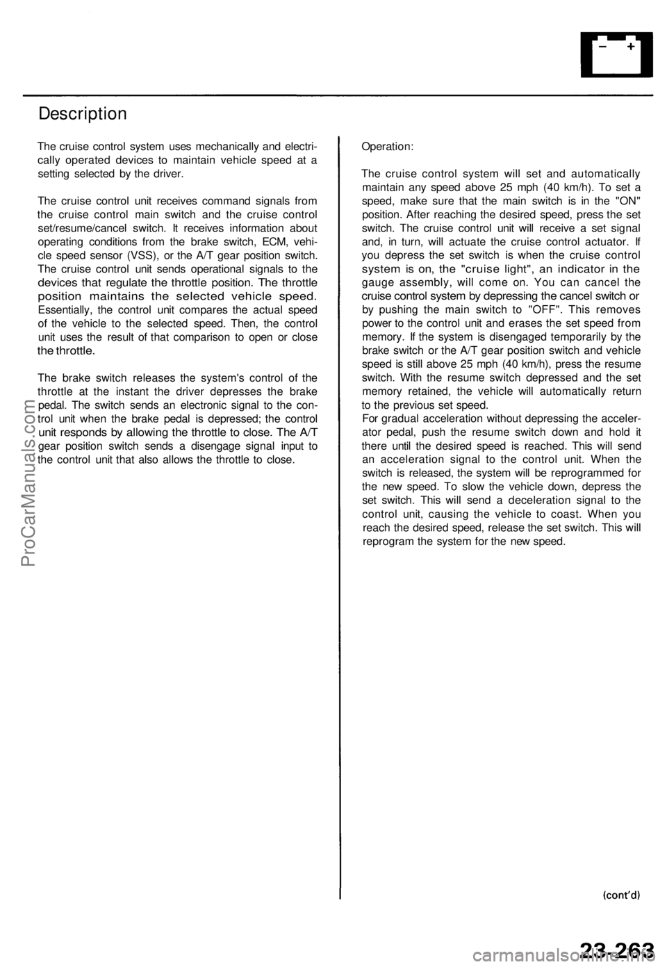 ACURA TL 1995  Service Repair Manual 
Description

The cruise control system uses mechanically and electri-

cally operated devices to maintain vehicle speed at a

setting selected by the driver.

The cruise control unit receives command
