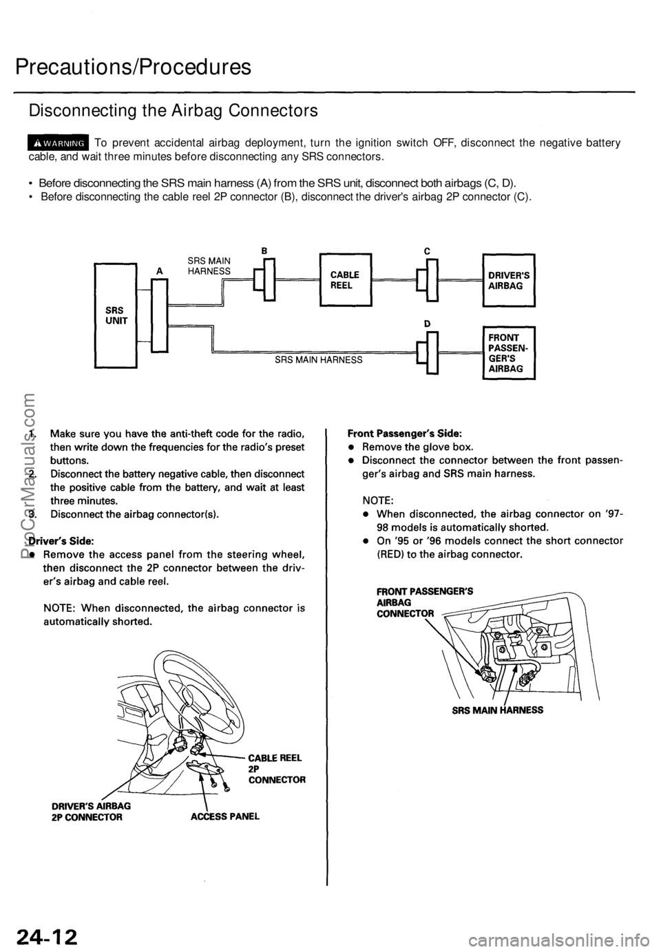 ACURA TL 1995  Service Repair Manual Precautions/Procedures
Disconnecting th e Airba g Connector s
To  preven t accidenta l airba g deployment , tur n th e ignitio n switc h OFF , disconnec t th e negativ e batter y
cable , an d wai t th