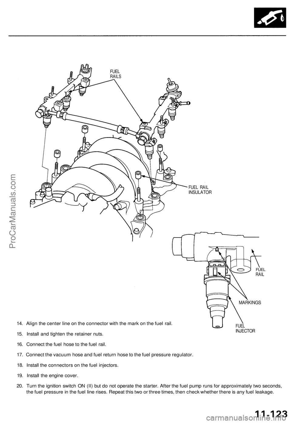 ACURA TL 1995  Service Repair Manual 
14. Align the center line on the connector with the mark on the fuel rail.

15. Install and tighten the retainer nuts.

16. Connect the fuel hose to the fuel rail.

17. Connect the vacuum hose and fu