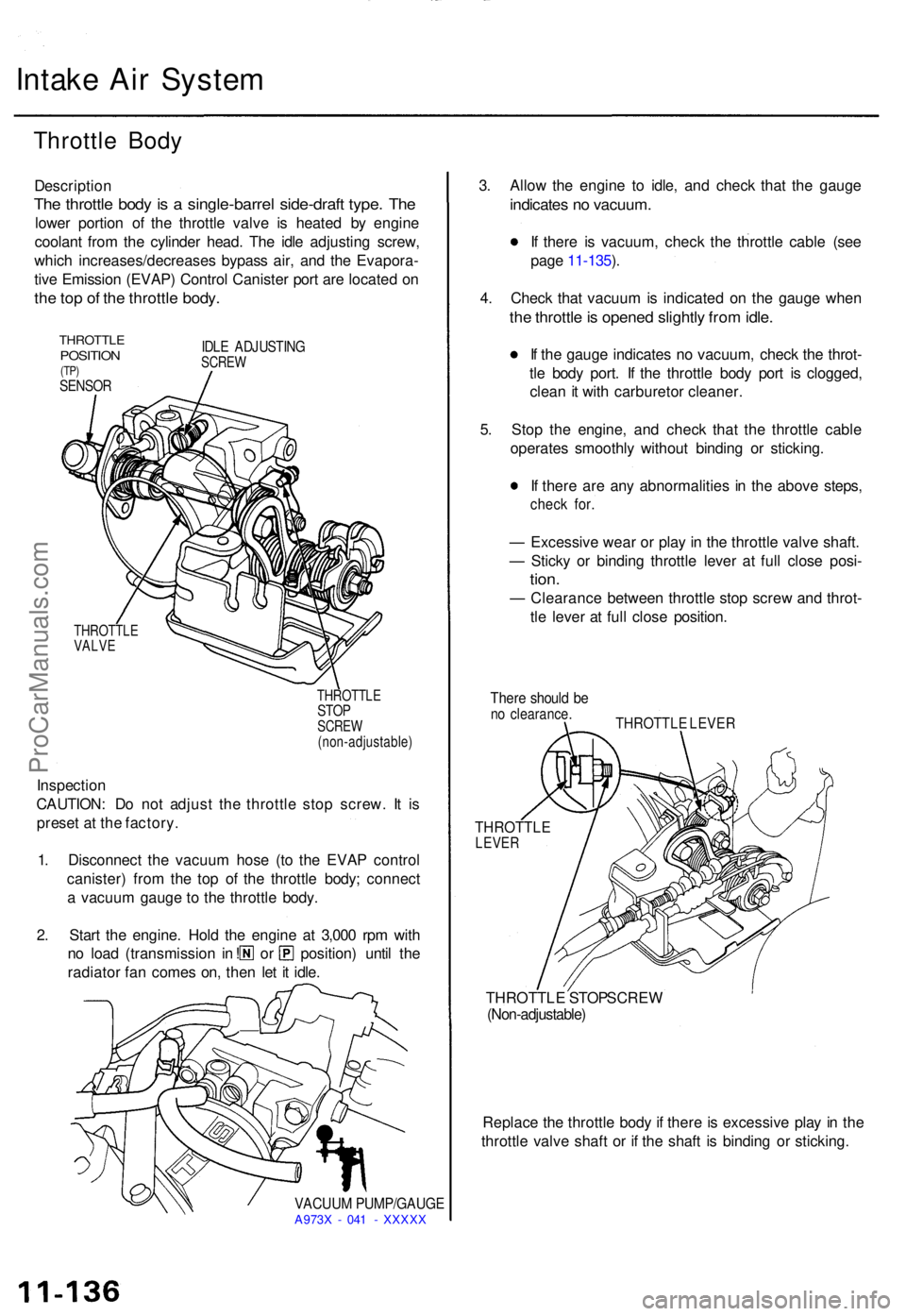 ACURA TL 1995  Service Repair Manual Intake Ai r Syste m
Throttl e Bod y
Descriptio n
The throttl e bod y i s a  single-barre l side-draf t type . Th e
lowe r portio n o f th e throttl e valv e i s heate d b y engin e
coolan t fro m th e