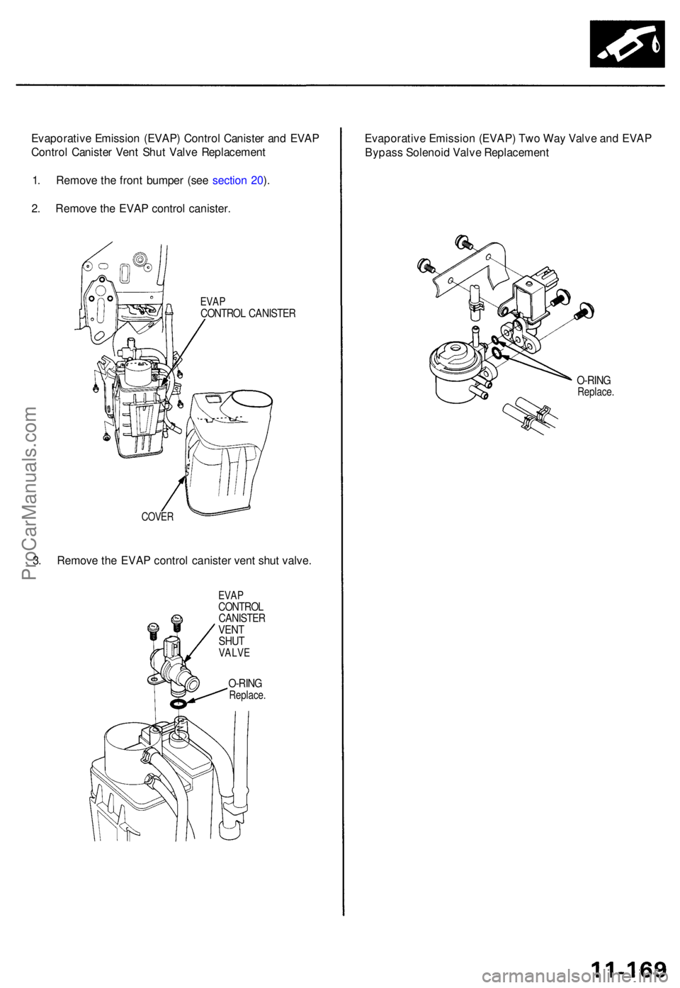 ACURA TL 1995  Service Repair Manual Evaporative Emissio n (EVAP ) Contro l Caniste r an d EVA P
Contro l Caniste r Ven t Shu t Valv e Replacemen t
1 . Remov e th e fron t bumpe r (se e sectio n 20 ).
2 . Remov e th e EVA P contro l cani