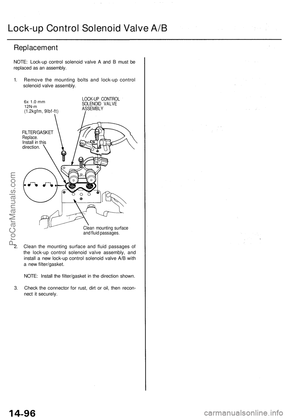 ACURA TL 1995  Service Repair Manual Lock-up Contro l Solenoi d Valve  A/B
Replacemen t
NOTE: Lock-u p contro l solenoi d valv e A  an d B  mus t b e
replace d a s a n assembly .
1 . Remov e th e mountin g bolt s an d lock-u p contro l
s