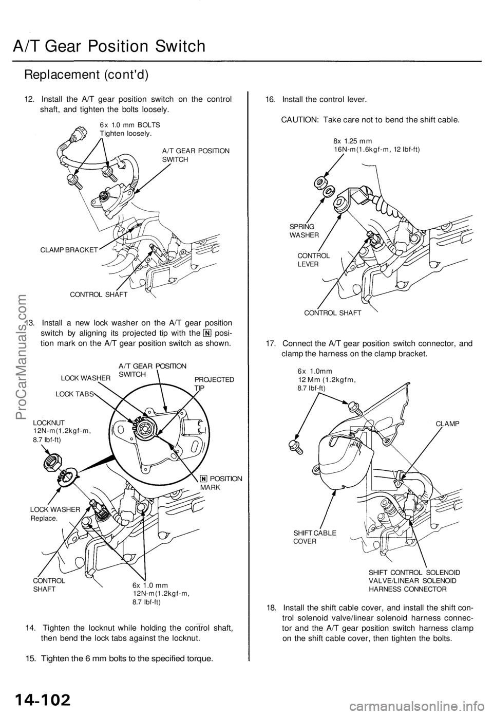 ACURA TL 1995  Service Repair Manual A/T Gea r Positio n Switc h
Replacemen t (cont'd )
12. Instal l th e A/ T gea r positio n switc h o n th e contro l
shaft , an d tighte n th e bolt s loosely .
6x 1. 0 m m BOLT STighten loosely .
