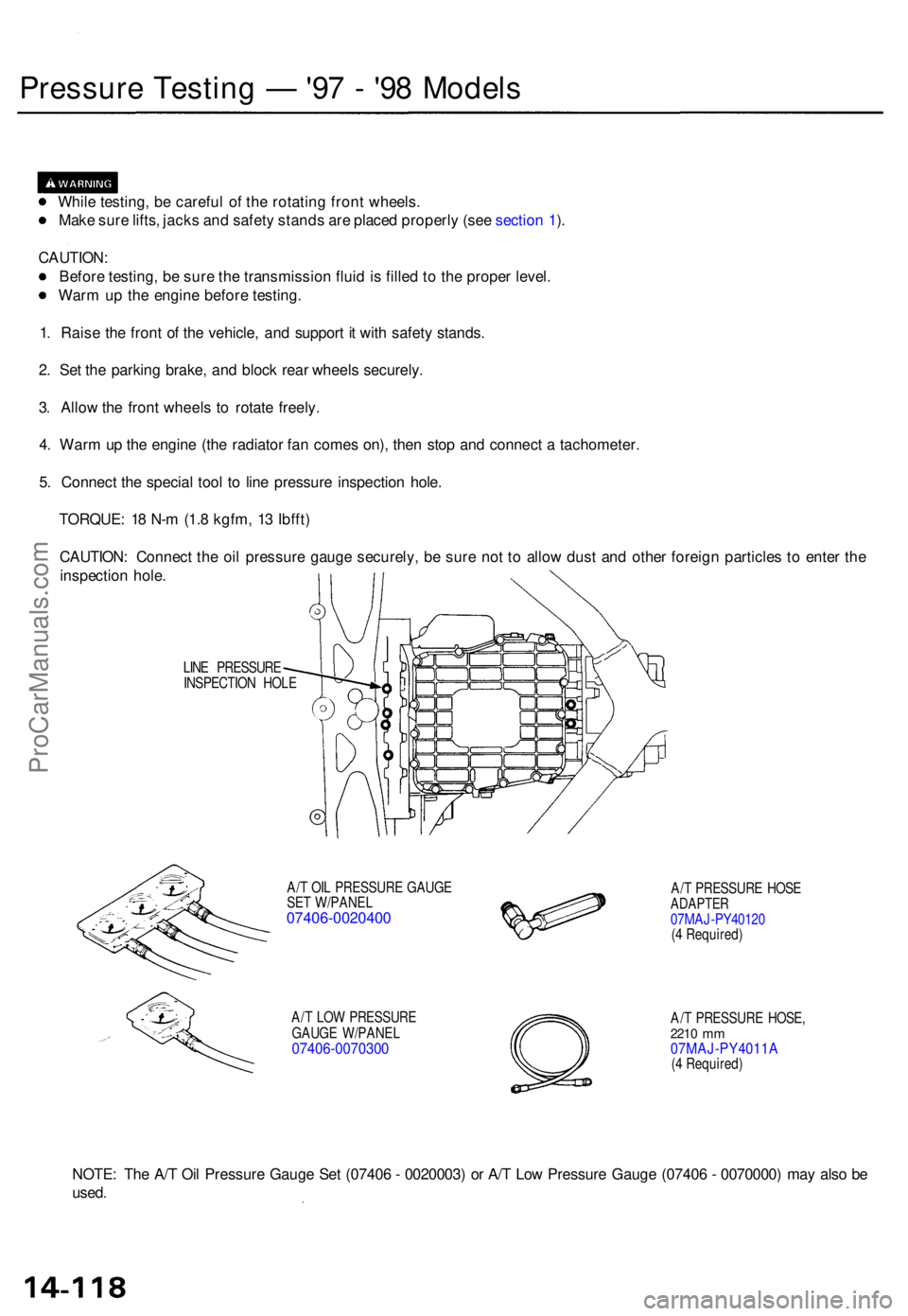 ACURA TL 1995 Service Repair Manual Pressure Testin g — '97 - '9 8 Model s
While testing , b e carefu l o f th e rotatin g fron t wheels .
Mak e sur e lifts , jack s an d safet y stand s ar e place d properl y (se e sectio n ACURA TL 1995 Service Repair Manual Pressure Testin g — '97 - '9 8 Model s
While testing , b e carefu l o f th e rotatin g fron t wheels .
Mak e sur e lifts , jack s an d safet y stand s ar e place d properl y (se e sectio n