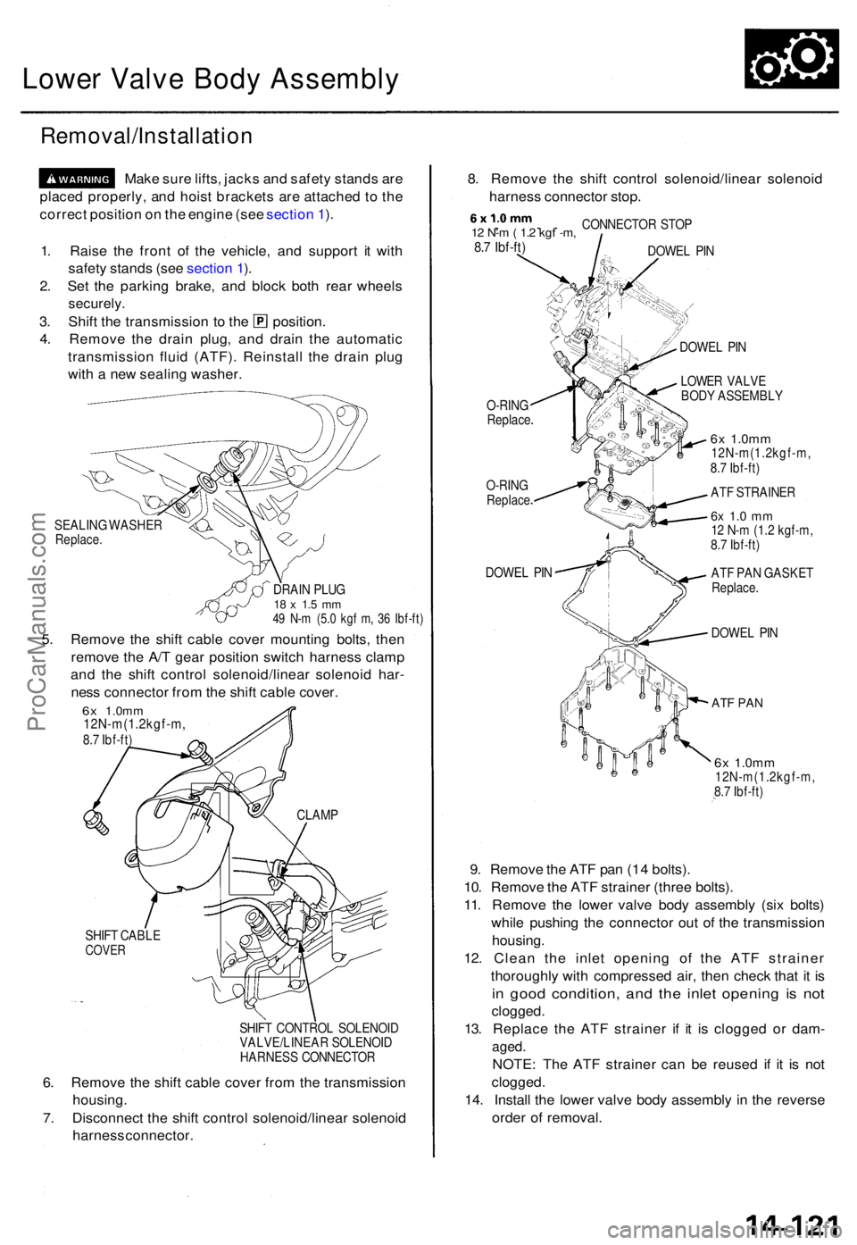 ACURA TL 1995  Service Repair Manual Lower Valv e Bod y Assembl y
Removal/Installatio n
Make sur e lifts , jack s an d safet y stand s ar e
place d properly , an d hois t bracket s ar e attache d to  th e
correc t positio n o n th e engi