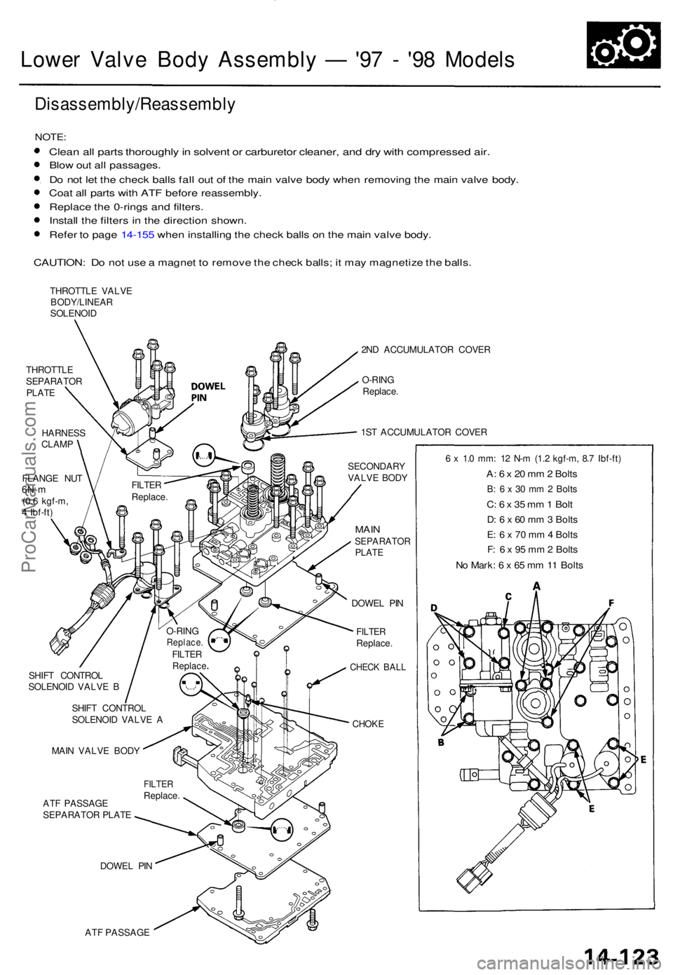 ACURA TL 1995  Service Repair Manual Lower Valv e Bod y Assembl y —  '97 -  '9 8 Model s
Disassembly/Reassembl y
NOTE:
Clean al l part s thoroughl y in  solven t o r carbureto r cleaner , an d dr y wit h compresse d air .
Blo w
