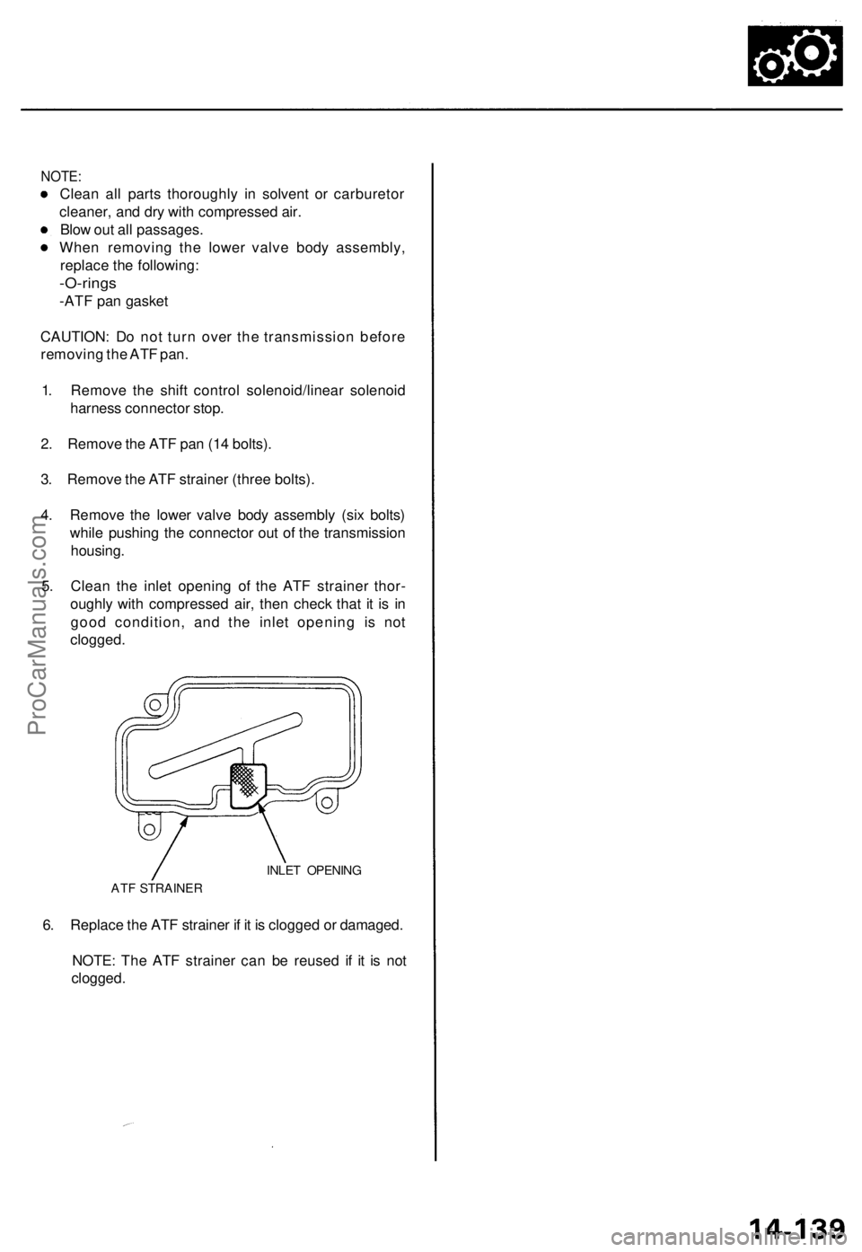 ACURA TL 1995  Service Repair Manual 
NOTE:

Clean all parts thoroughly in solvent or carburetor

cleaner, and dry with compressed air.

Blow out all passages.

When removing the lower valve body assembly,

replace the following:

-O-rin
