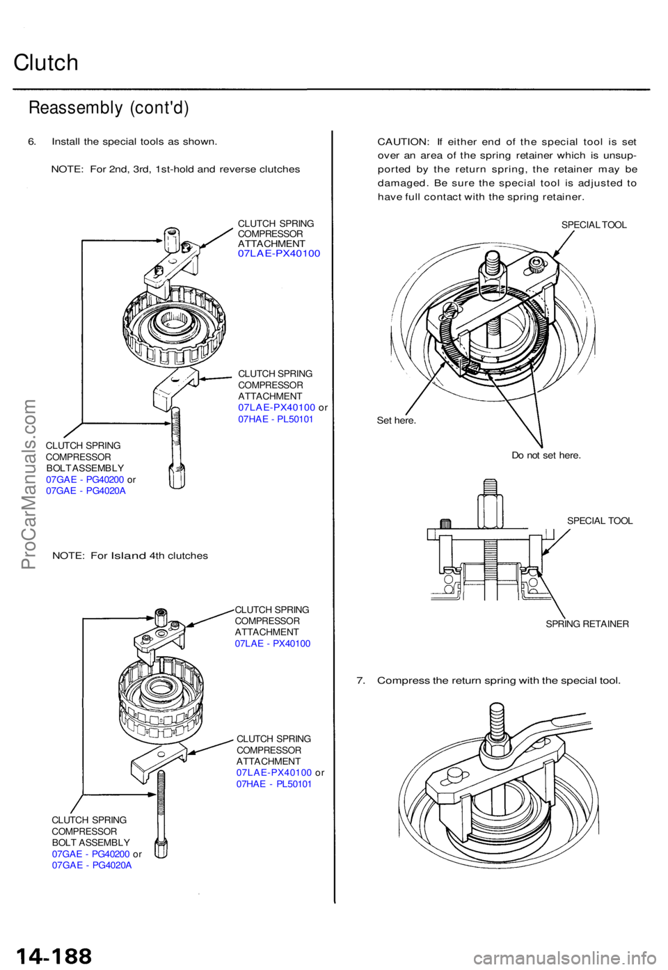 ACURA TL 1995 Service Repair Manual Clutch
Reassembl y (cont'd )
6. Instal l th e specia l tool s a s shown .
NOTE : Fo r 2nd , 3rd , 1st-hol d an d revers e clutche s
CLUTCH SPRIN GCOMPRESSO RBOLT ASSEMBL Y
07GA E - PG4020 0 o r
07 ACURA TL 1995 Service Repair Manual Clutch
Reassembl y (cont'd )
6. Instal l th e specia l tool s a s shown .
NOTE : Fo r 2nd , 3rd , 1st-hol d an d revers e clutche s
CLUTCH SPRIN GCOMPRESSO RBOLT ASSEMBL Y
07GA E - PG4020 0 o r
07