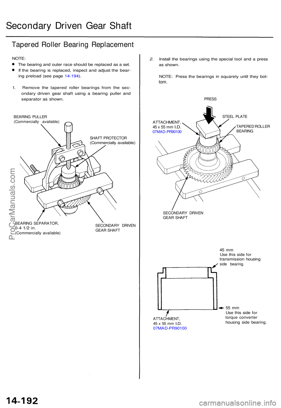 ACURA TL 1995 Service Repair Manual Secondary Drive n Gea r Shaf t
Tapere d Rolle r Bearin g Replacemen t
NOTE:
Th e bearin g an d oute r rac e shoul d b e replace d a s a set .
I f th e bearin g i s replaced , inspec t an d adjus t t ACURA TL 1995 Service Repair Manual Secondary Drive n Gea r Shaf t
Tapere d Rolle r Bearin g Replacemen t
NOTE:
Th e bearin g an d oute r rac e shoul d b e replace d a s a set .
I f th e bearin g i s replaced , inspec t an d adjus t t