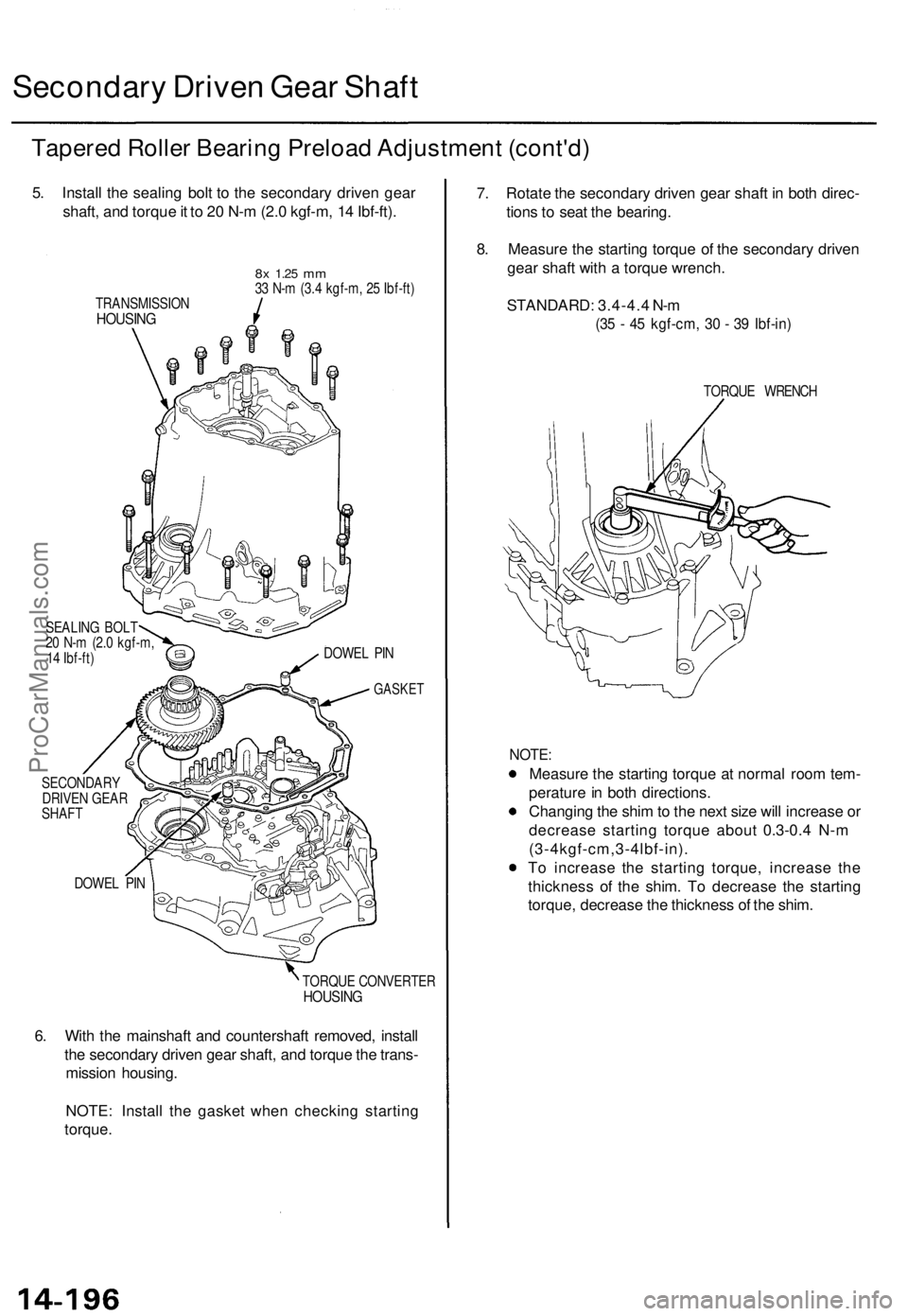 ACURA TL 1995 Service Repair Manual Secondary Drive n Gea r Shaf t
Tapere d Rolle r Bearin g Preloa d Adjustmen t (cont'd )
5. Instal l th e sealin g bol t t o th e secondar y drive n gea r
shaft , an d torqu e it t o 2 0 N- m (2. ACURA TL 1995 Service Repair Manual Secondary Drive n Gea r Shaf t
Tapere d Rolle r Bearin g Preloa d Adjustmen t (cont'd )
5. Instal l th e sealin g bol t t o th e secondar y drive n gea r
shaft , an d torqu e it t o 2 0 N- m (2.