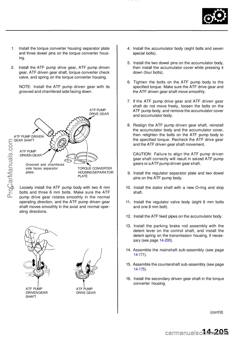 ACURA TL 1995 Service Repair Manual 1. Instal l th e torqu e converte r housin g separato r plat e
an d thre e dowe l pin s o n th e torqu e converte r hous -
ing.
2. Instal l th e AT F pum p driv e gear , AT F pum p drive n
gear , AT F ACURA TL 1995 Service Repair Manual 1. Instal l th e torqu e converte r housin g separato r plat e
an d thre e dowe l pin s o n th e torqu e converte r hous -
ing.
2. Instal l th e AT F pum p driv e gear , AT F pum p drive n
gear , AT F