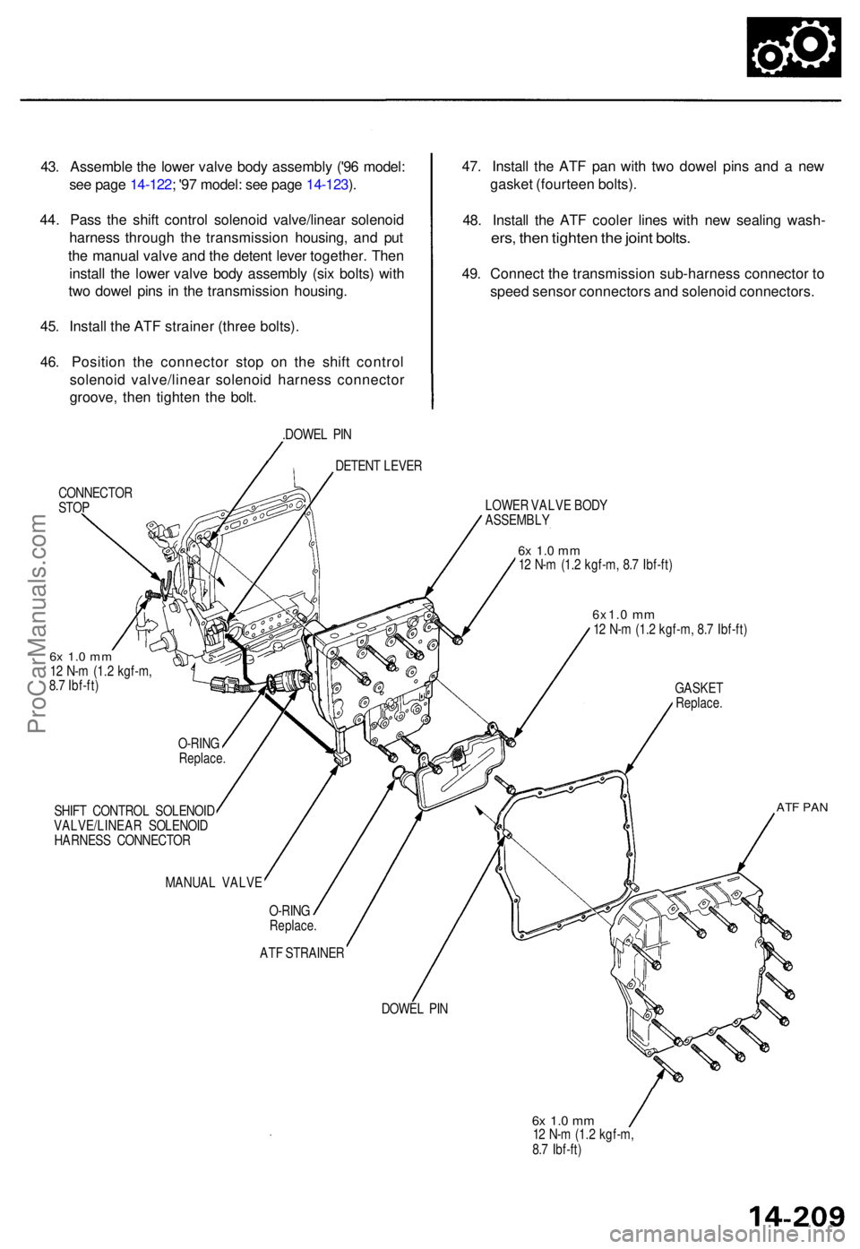 ACURA TL 1995 Service Repair Manual 43. Assembl e th e lowe r valv e bod y assembl y ('9 6 model :
se e pag e 14-122 ; '9 7 model : se e pag e 14-123 ).
44 . Pas s th e shif t contro l solenoi d valve/linea r solenoi d
harnes s ACURA TL 1995 Service Repair Manual 43. Assembl e th e lowe r valv e bod y assembl y ('9 6 model :
se e pag e 14-122 ; '9 7 model : se e pag e 14-123 ).
44 . Pas s th e shif t contro l solenoi d valve/linea r solenoi d
harnes s