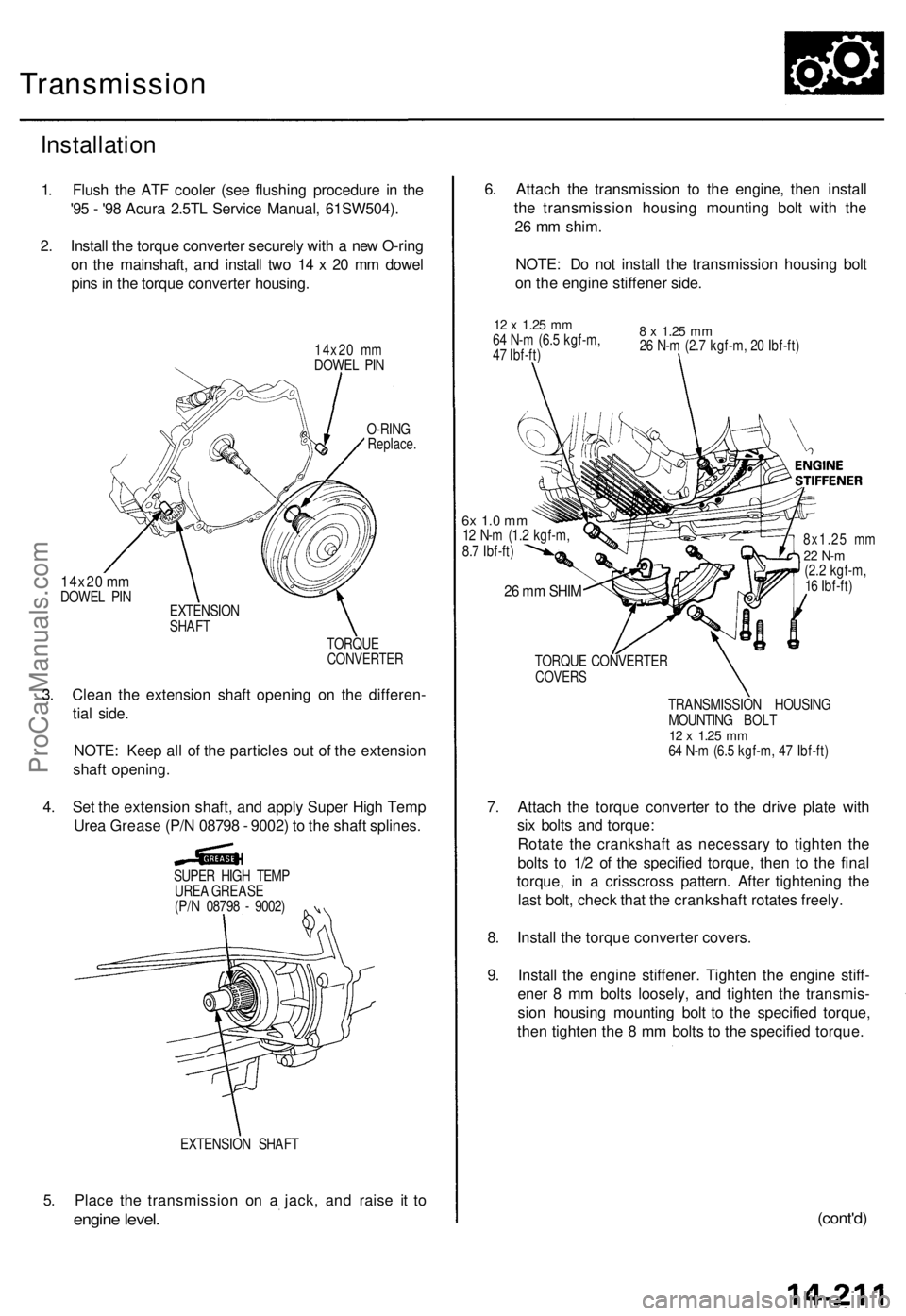 ACURA TL 1995  Service Repair Manual 
Transmission

Installation

1. Flush the ATF cooler (see flushing procedure in the

'95 - '98 Acura 2.5TL Service Manual, 61SW504).

2. Install the torque converter securely with a new O-ring