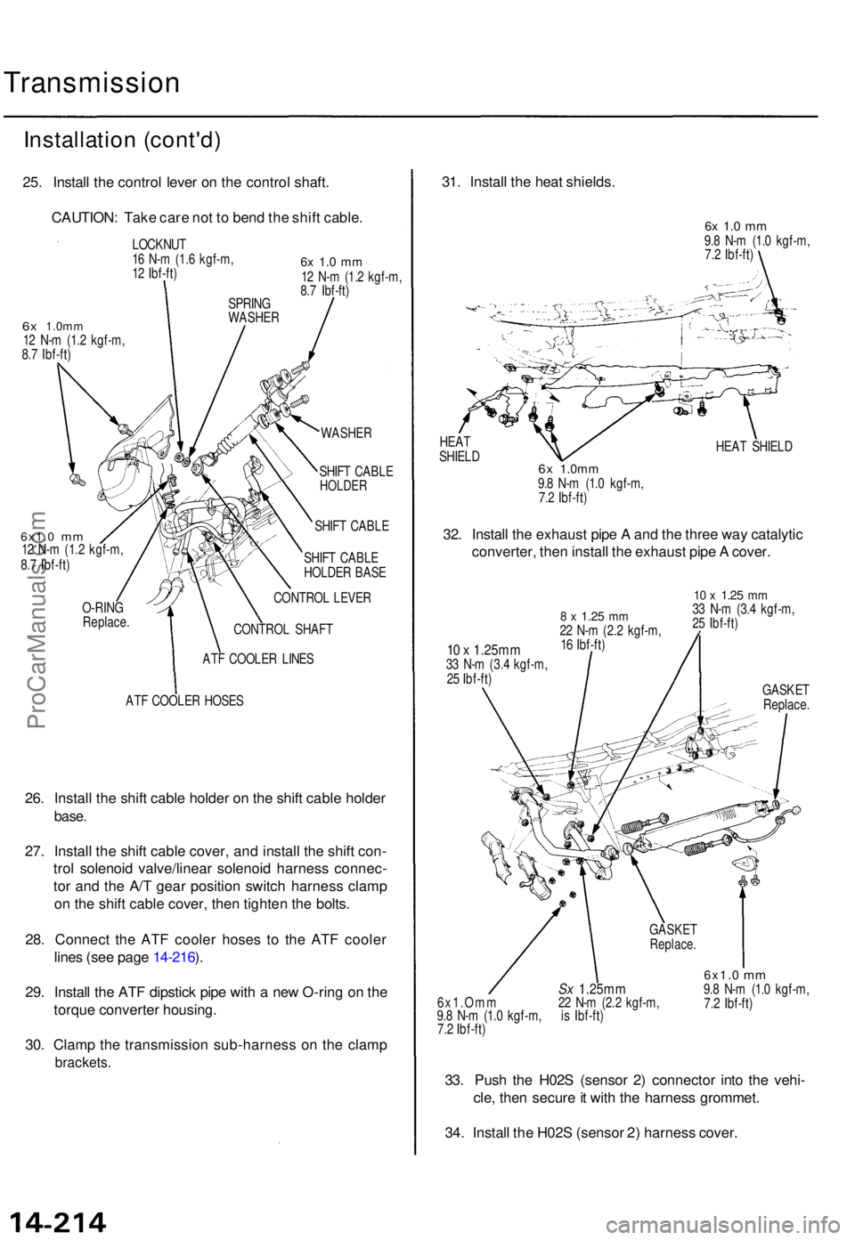 ACURA TL 1995 Service Repair Manual Transmission
Installation (cont'd )
25. Instal l th e contro l leve r o n th e contro l shaft .
CAUTION : Tak e car e no t t o ben d th e shif t cable .
LOCKNU T
1 6 N- m (1. 6 kgf-m ,
1 2 Ibf- ACURA TL 1995 Service Repair Manual Transmission
Installation (cont'd )
25. Instal l th e contro l leve r o n th e contro l shaft .
CAUTION : Tak e car e no t t o ben d th e shif t cable .
LOCKNU T
1 6 N- m (1. 6 kgf-m ,
1 2 Ibf-
