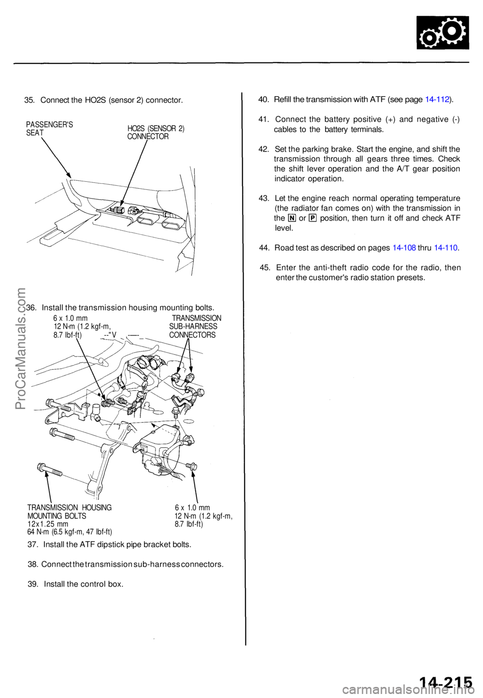 ACURA TL 1995 Service Repair Manual 35. Connec t th e HO2 S (senso r 2 ) connector .
PASSENGER' SSEATHO2S (SENSO R 2 )
CONNECTO R
36. Instal l th e transmissio n housin g mountin g bolts .
6 x 1. 0 m m TRANSMISSIO N
1 2 N- m (1. 2 ACURA TL 1995 Service Repair Manual 35. Connec t th e HO2 S (senso r 2 ) connector .
PASSENGER' SSEATHO2S (SENSO R 2 )
CONNECTO R
36. Instal l th e transmissio n housin g mountin g bolts .
6 x 1. 0 m m TRANSMISSIO N
1 2 N- m (1. 2