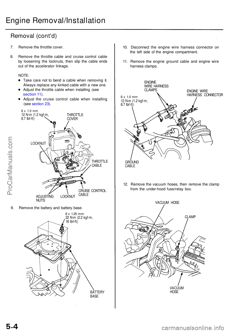 ACURA TL 1995  Service Repair Manual Engine Removal/Installatio n
Removal (cont'd )
7. Remov e th e throttl e cover .
8.Remov e th e throttl e cabl e an d cruis e contro l cabl e
b y loosenin g th e locknuts , the n sli p th e cabl e