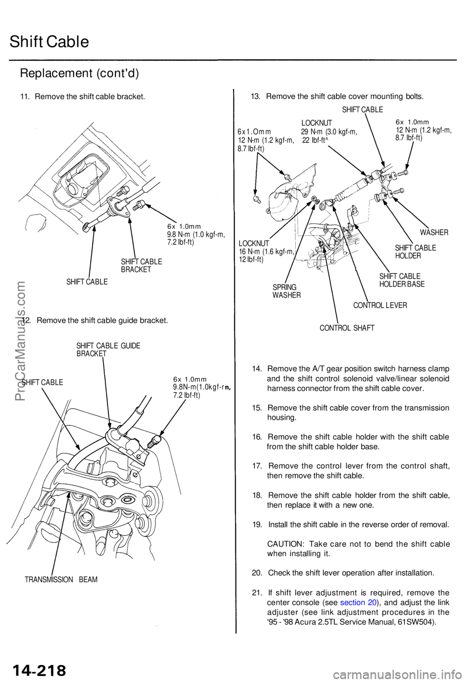 ACURA TL 1995 Service Repair Manual Shift Cabl e
Replacemen t (cont'd )
11. Remov e th e shif t cabl e bracket .
6x 1.0m m9.8 N- m (1. 0 kgf-m ,
7. 2 Ibf-ft )
SHIF T CABL E
BRACKE T
SHIFT CABL E
12. Remov e th e shif t cabl e guid e ACURA TL 1995 Service Repair Manual Shift Cabl e
Replacemen t (cont'd )
11. Remov e th e shif t cabl e bracket .
6x 1.0m m9.8 N- m (1. 0 kgf-m ,
7. 2 Ibf-ft )
SHIF T CABL E
BRACKE T
SHIFT CABL E
12. Remov e th e shif t cabl e guid e