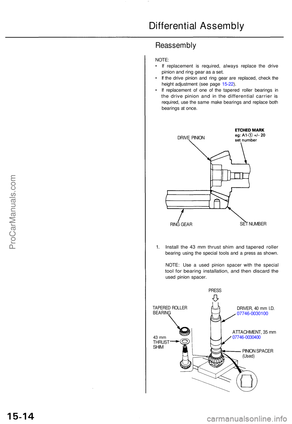ACURA TL 1995  Service Repair Manual Differential Assembl y
Reassembl y
NOTE:
• I f replacemen t i s required , alway s replac e th e driv e
pinion an d rin g gea r a s a  set .
• I f th e driv e pinio n an d rin g gea r ar e replace
