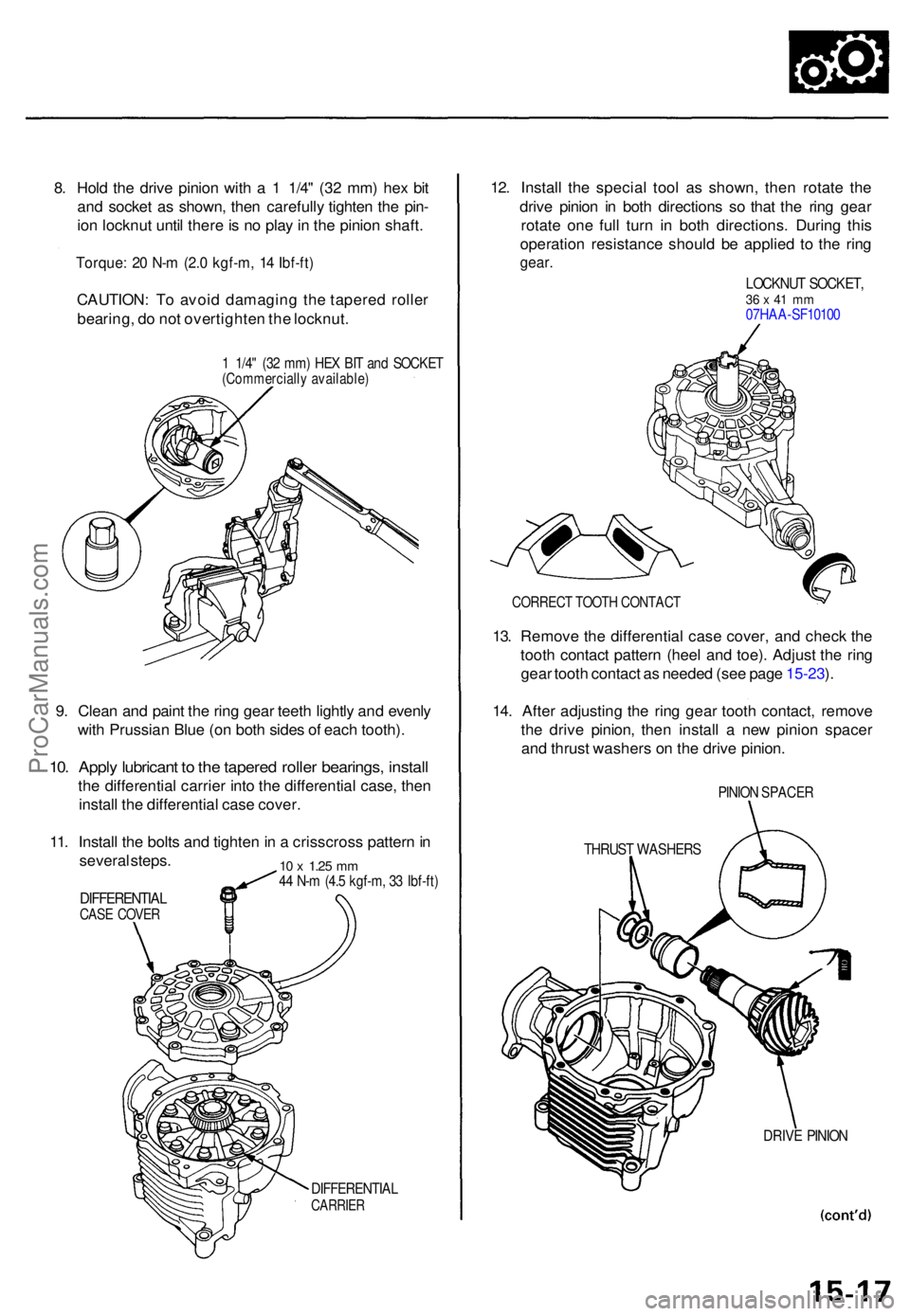 ACURA TL 1995  Service Repair Manual 8. Hol d th e driv e pinio n wit h a  1  1/4 " (3 2 mm ) he x bi t
an d socke t a s shown , the n carefull y tighte n th e pin -
io n locknu t unti l ther e is n o pla y in  th e pinio n shaft .
T
