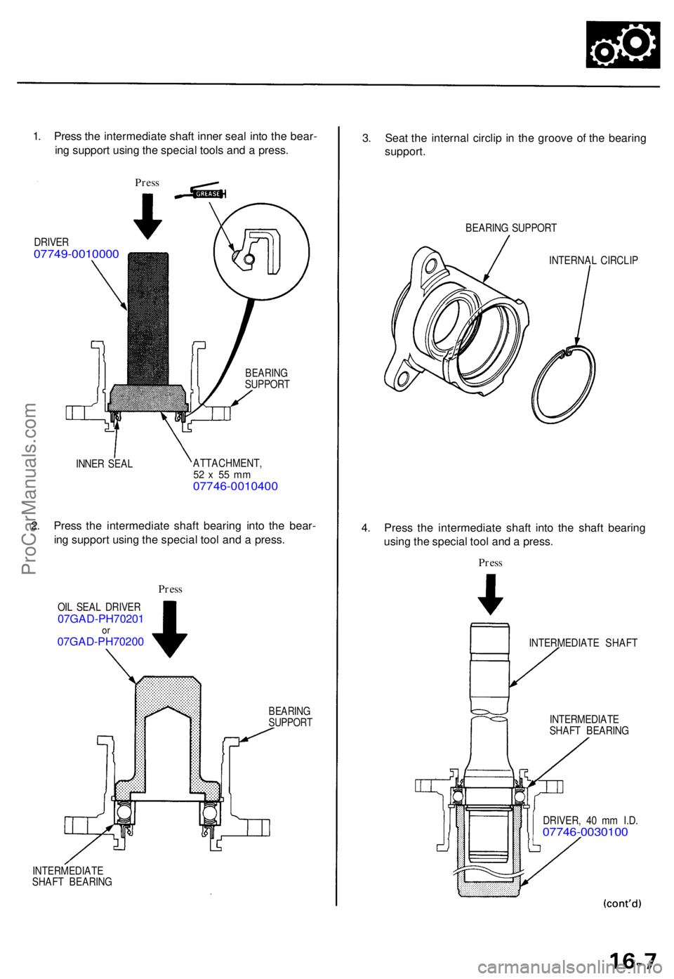 ACURA TL 1995  Service Repair Manual 1. Pres s th e intermediat e shaf t inne r sea l int o th e bear -
in g suppor t usin g th e specia l tool s an d a  press .
Press
DRIVE R07749-001000 0
INNER SEA L ATTACHMENT
,52  x  5 5 m m07746-001