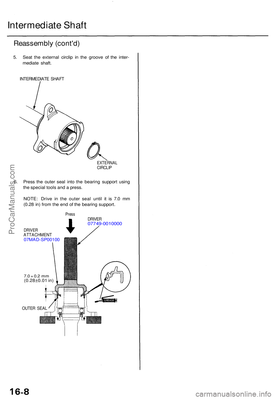 ACURA TL 1995  Service Repair Manual Intermediate Shaf t
Reassembl y (cont'd )
5. Sea t th e externa l circli p i n th e groov e o f th e inter -
mediat e shaft .
INTERMEDIAT E SHAF T
EXTERNA LCIRCLIP
6. Pres s th e oute r sea l int 