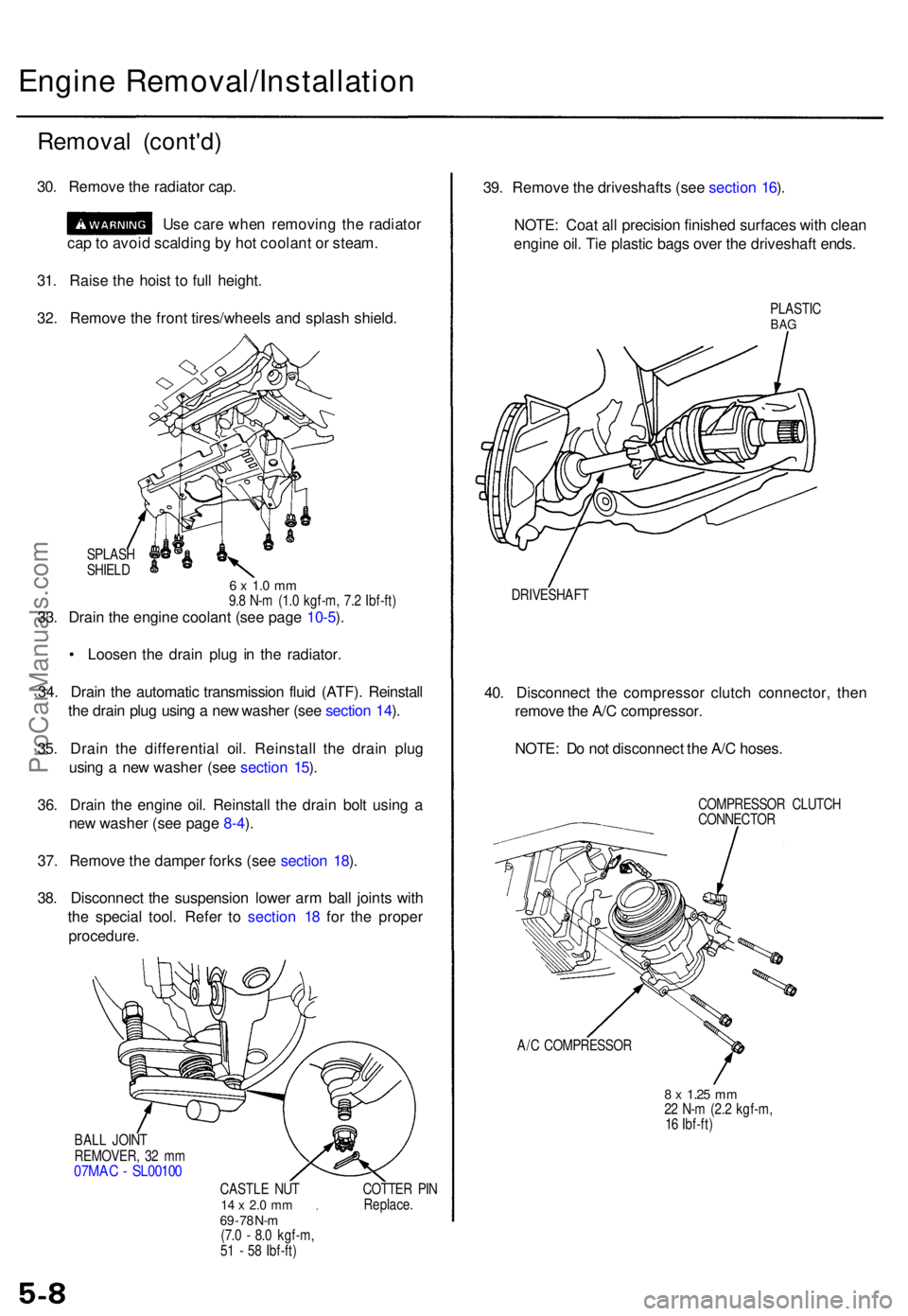 ACURA TL 1995 Service Repair Manual Engine Removal/Installatio n
Removal (cont'd )
30. Remov e th e radiato r cap .
Us e car e whe n removin g th e radiato r
ca p to avoi d scaldin g b y ho t coolan t o r steam .
31 . Rais e th e h ACURA TL 1995 Service Repair Manual Engine Removal/Installatio n
Removal (cont'd )
30. Remov e th e radiato r cap .
Us e car e whe n removin g th e radiato r
ca p to avoi d scaldin g b y ho t coolan t o r steam .
31 . Rais e th e h